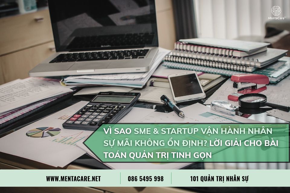 Vì Sao SME Và Startup Vận Hành Nhân Sự Mãi Không Ổn Định? Lời Giải Cho Bài Toán Quản Trị Tinh Gọn